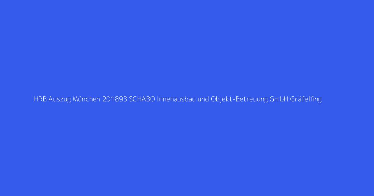 HRB Auszug München 201893 SCHABO Innenausbau und Objekt-Betreuung GmbH Gräfelfing